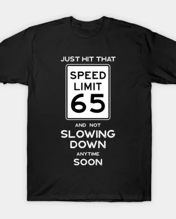 65th Birthday Gift Ideas Speed Limit 65 Sign T-Shirt