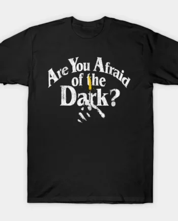 Are You Afraid Of the Dark T-Shirt