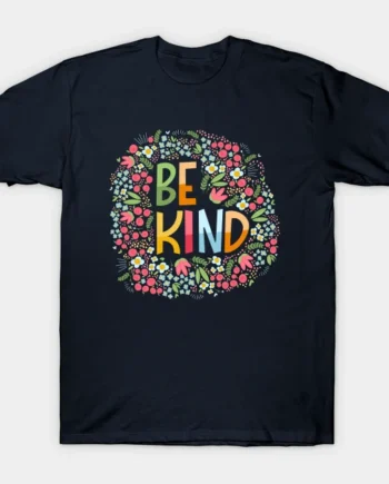 Be Kind Flowers T-Shirt