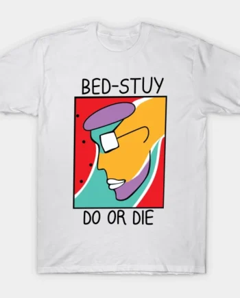 Bed-Stuy Do Or Die T-Shirt