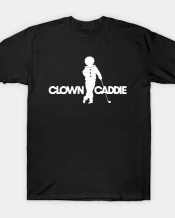 Clown Caddie T-Shirt