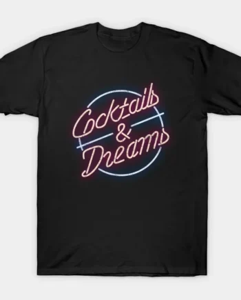 Cocktails & Dreams T-Shirt