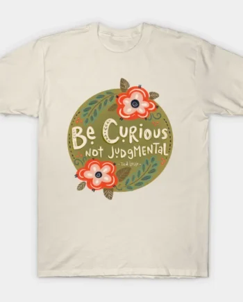 Curious Not Judgmental T-Shirt