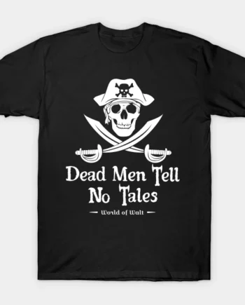 Dead Men Tell No Tales T-Shirt