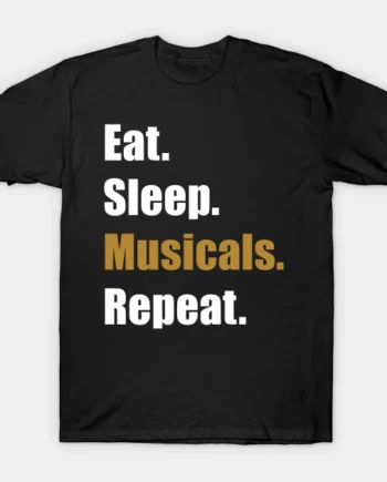 Eat Sleep Musicals T-Shirt