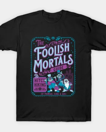 Foolish Mortals Hitch Hikers guide T-Shirt