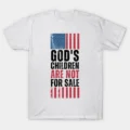 God's Children Are Not For Sale T-Shirt