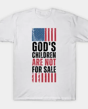 God's Children Are Not For Sale T-Shirt