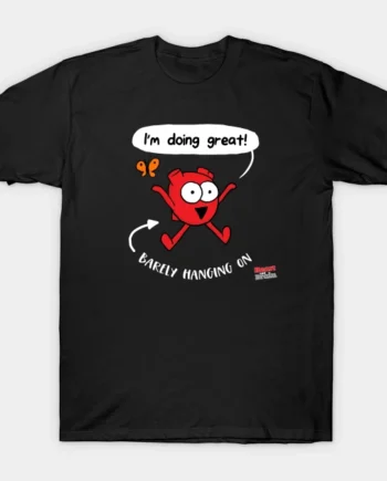 Heart I'm Doing Great T-Shirt