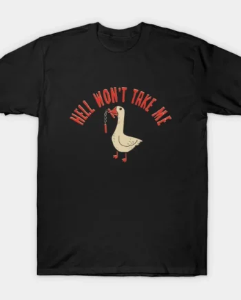 Hell Won't Take Me T-Shirt