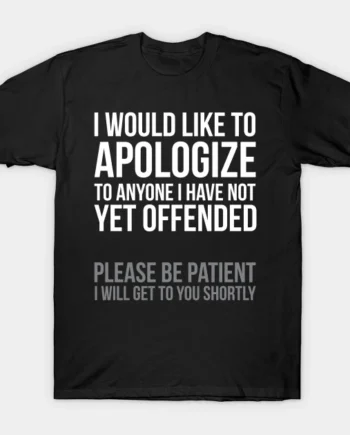 I Apologize T-Shirt