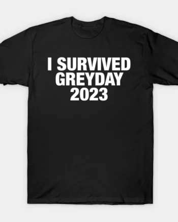 I Survived Greyday 2023 T-Shirt