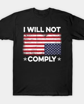 I Will Not Comply Upside Down USA Flag T-Shirt