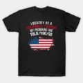 I identify As A Conspiracy Theorist Pronouns Are Told You So T-Shirt