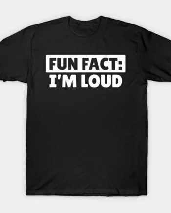 I'm LOUD T-Shirt