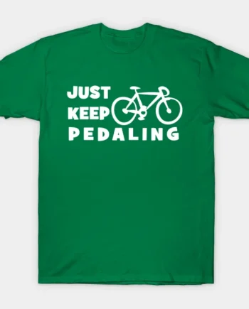 Just Keep Pedaling - Dark T-Shirt
