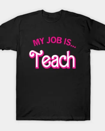 My Job Is Teach T-Shirt