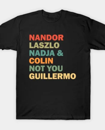 Nandor Laszlo Nadja And Colin Not You Guillermo - Retrocolor T-Shirt