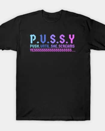 Offensive Adult Humor - P.U.S.S.Y T-Shirt