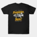 She Needs Premium Dude T-Shirt