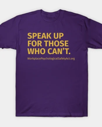 Speak Up For Those Who Can't T-Shirt