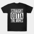 Straight Outta The Mines T-Shirt