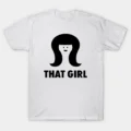 THAT GIRL T-Shirt