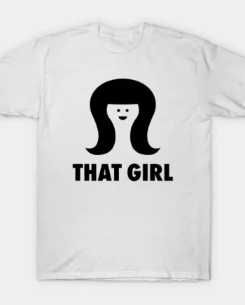 THAT GIRL T-Shirt