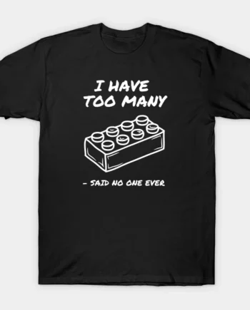 Too Many Bricks T-Shirt