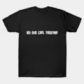 We Dug Coal Together T-Shirt1