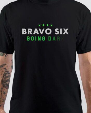 Bravo Six Going Dark T-Shirt
