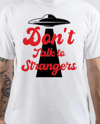 Don't Talk To Strangers T-Shirt