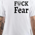 Fuck Fear T-Shirt