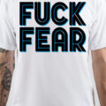 Fuck Fear T-Shirt