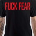 Fuck Fear T-Shirt