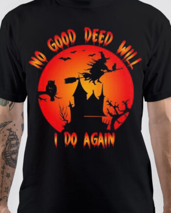 No Good Deed T-Shirt