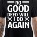 No Good Deed T-Shirt