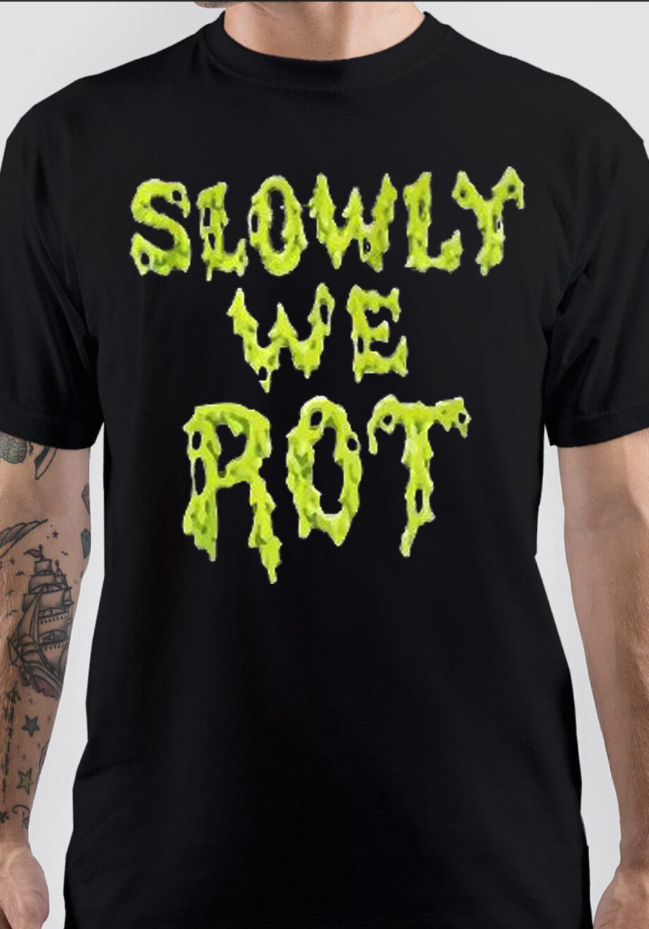 Slowly We Rot T-Shirt