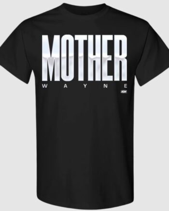 MOTHER WAYNE T-Shirt