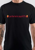 I Put The Hot In Psychotic T-Shirt