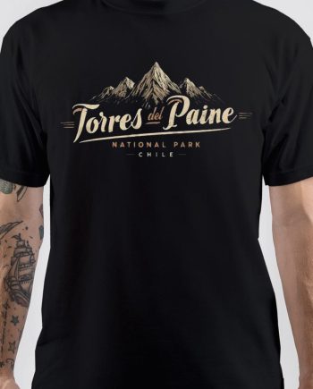 Torres Del Paine National Park - Patagonia - Chile T-Shirt