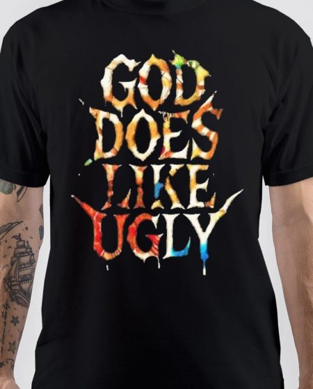 God Loves Ugly T-Shirt