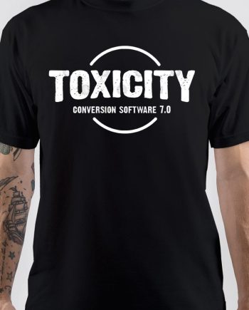 Toxicity T-Shirt