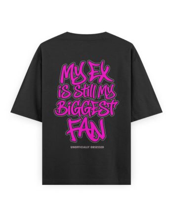 My Ex Is Still My Biggest Fan Oversized T-Shirt