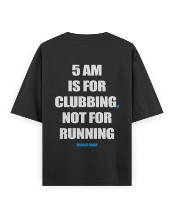 5 AM Clubbing Oversized T-Shirt