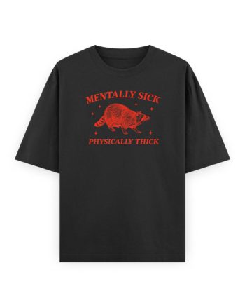 Mentally Sick Physically Oversized T-Shirt