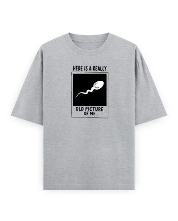 Here Is A Really Old Oversized T-Shirt