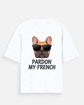 Pardon My French Dog Oversized T-Shirt