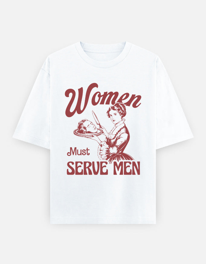Women Must Serve Oversized T-Shirt