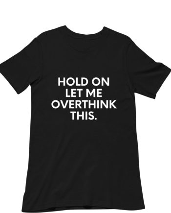 Overthinker T-Shirt